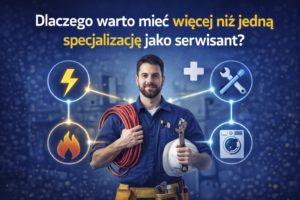Dlaczego warto mieć więcej niż jedną specjalizację jako serwisant?